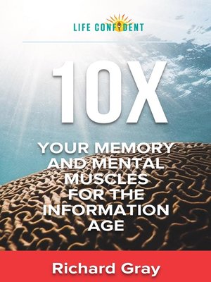 cover image of 10X Your Memory and Mental Muscles For the Information Age